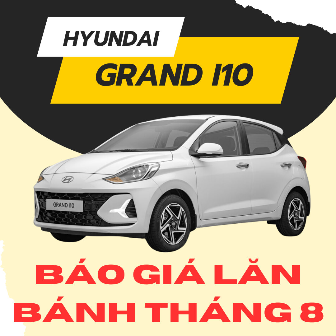 GIÁ LĂN BÁNH HYUNDAI GRAND i10 THÁNG 8/2024